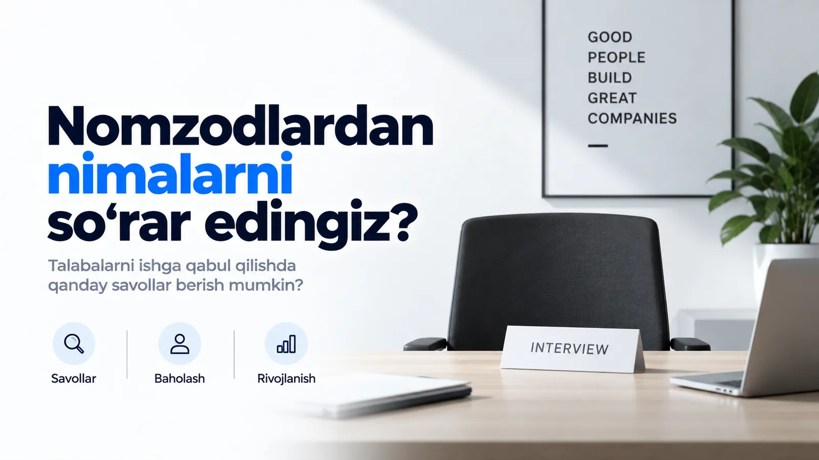 Nomzodlardan nimalarni soʻrar edingiz?